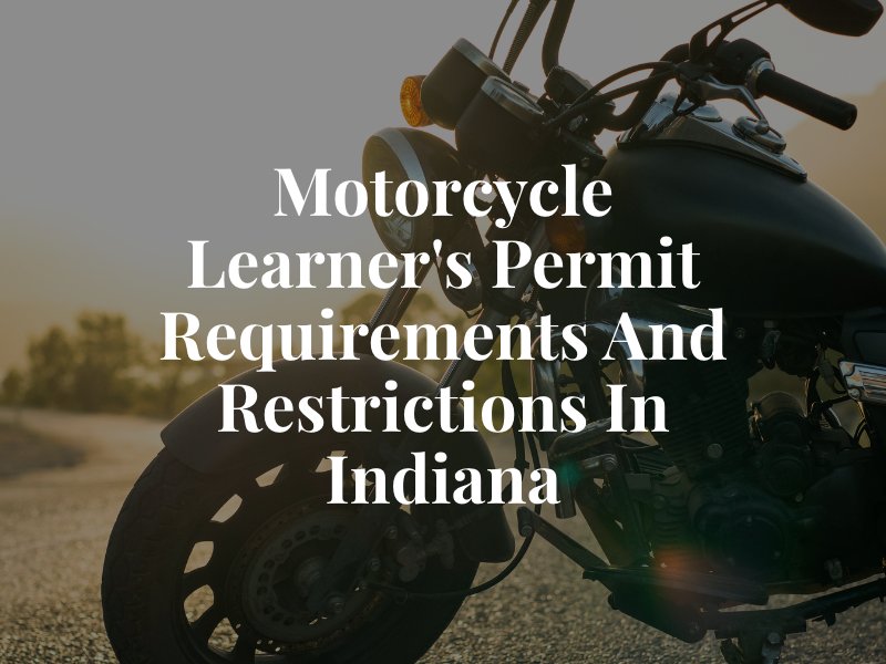 Motorcycle Learner's Permit Requirements and Restrictions in Indiana