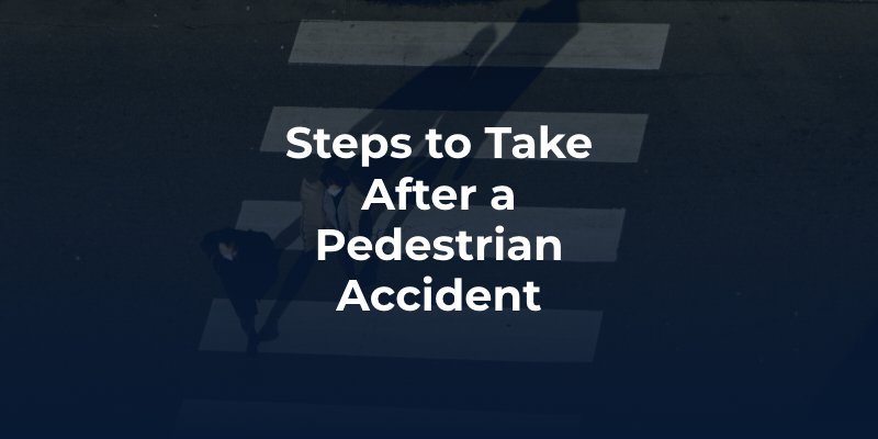 Steps to Take After a Pedestrian Accident