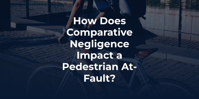 How Does Comparative Negligence Impact a Pedestrian At-Fault?