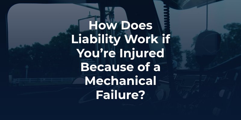 How Does Liability Work if You’re Injured Because of a Mechanical Failure?